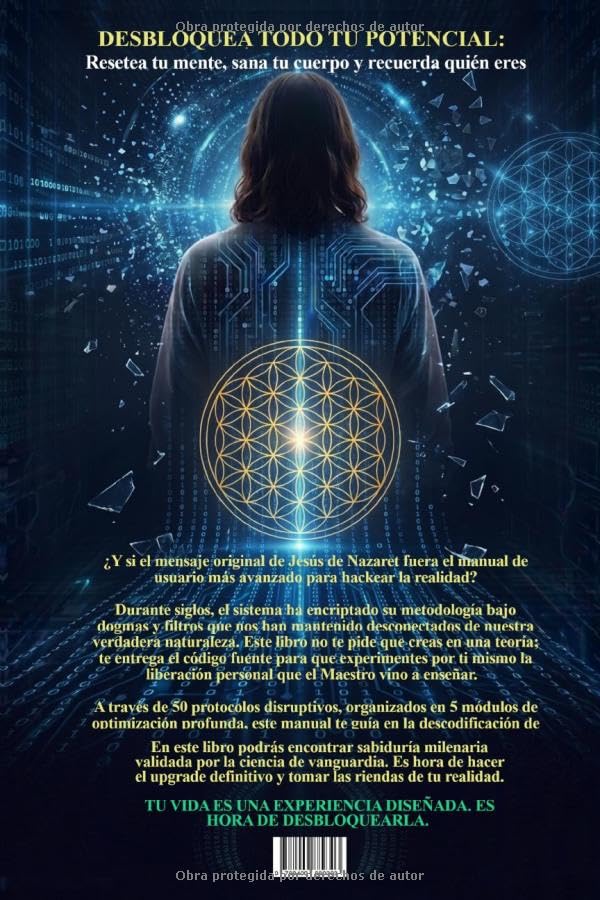 Jesús de Nazaret: El Primer Bio-Hacker — Resetea tu mente, sana tu cuerpo y recuerda quién eres